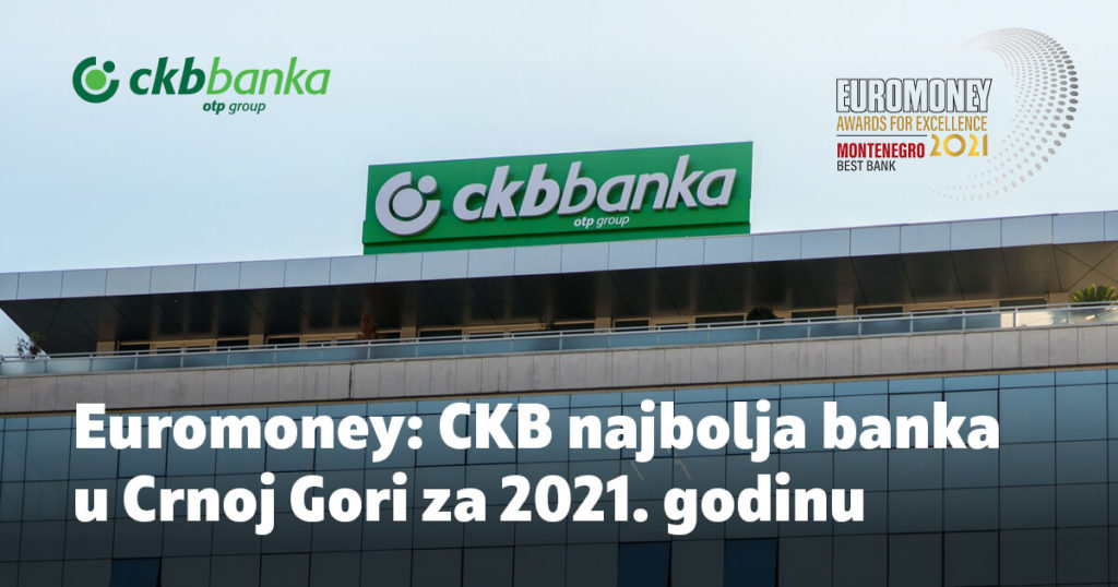 ckb, najbolja banka u crnoj gori 2021, euromoney