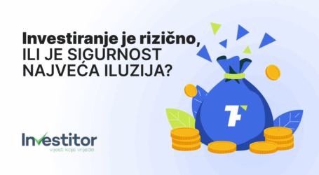 Da li je investiranje rizično ili je sigurnost zapravo najveća iluzija?